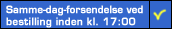 Same-day-forsendelse ved bestilling indtil kl. 12:00